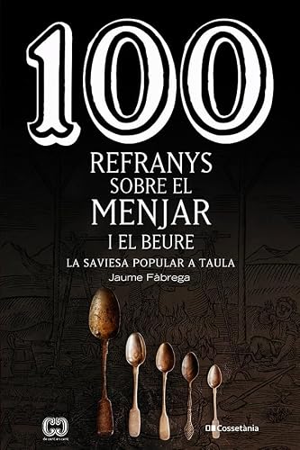 100 Refranys Sobre El Menjar I El Beure: La saviesa popular a taula: 66 (De 100 en 100)
