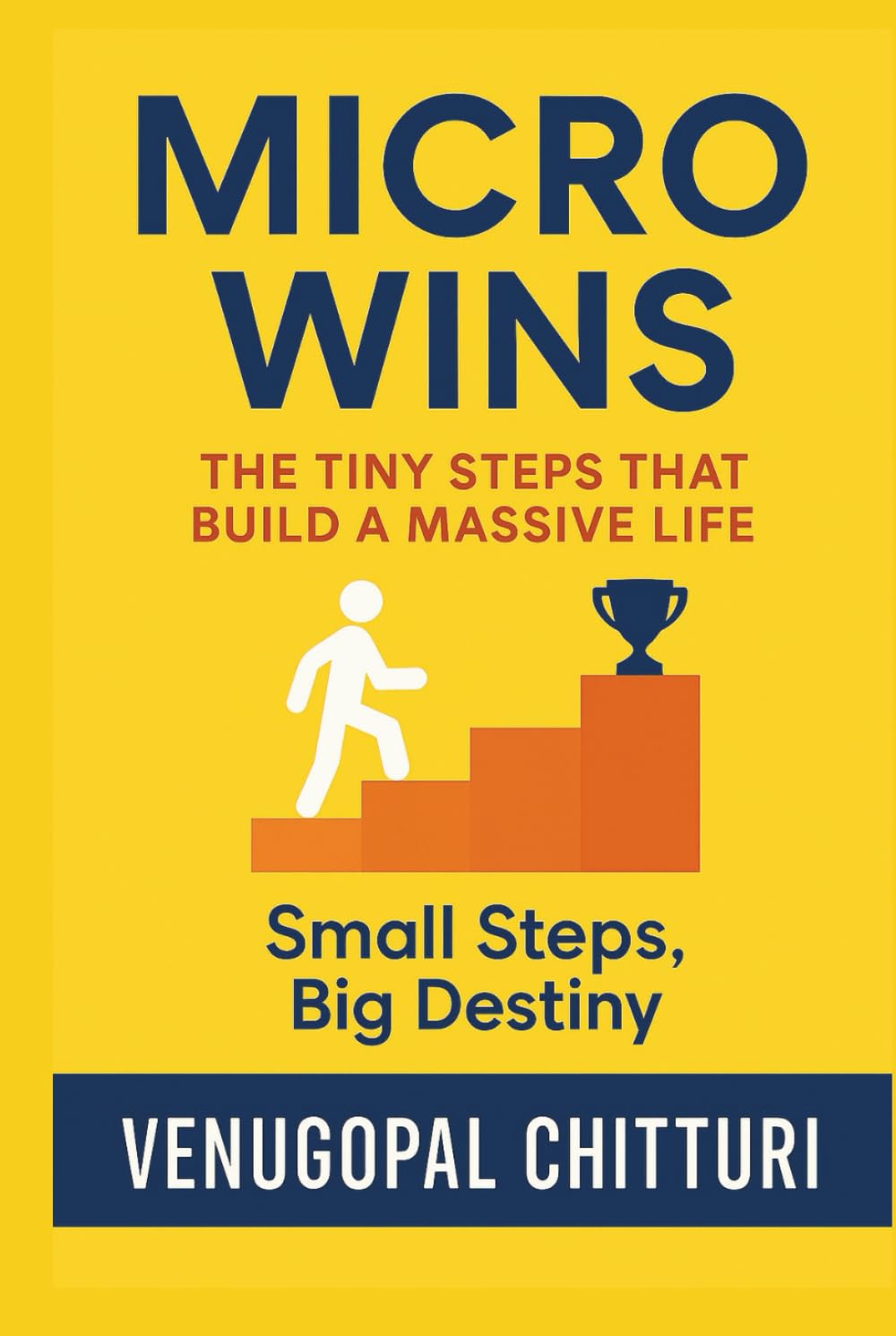 MICRO WINS: The Tiny Steps That Build a Massive Life