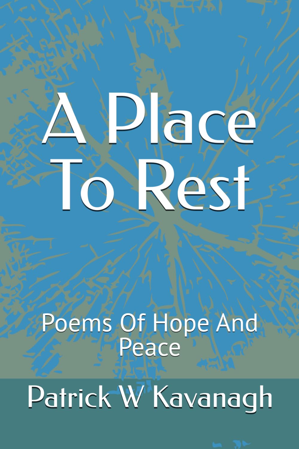 A Place To Rest: Poems Of Hope And Peace