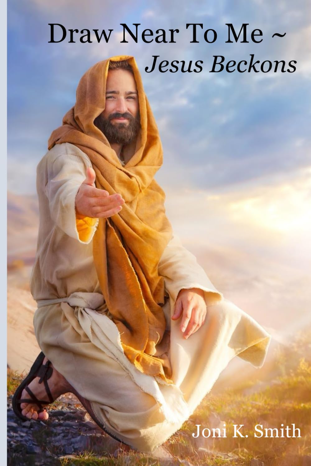 Draw Near to Me - Jesus Beckons!