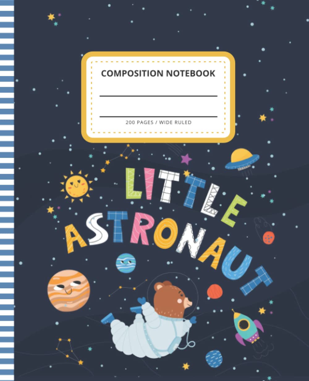 Composition Notebook: 7.5 x 9.25 inch / 200 Pages (100 sheets) / Wide Ruled Paper For Writing - Homework - Notes - Doodles - Homeschool / Back to ... Little Astronaut - Inspirational Quote Cover