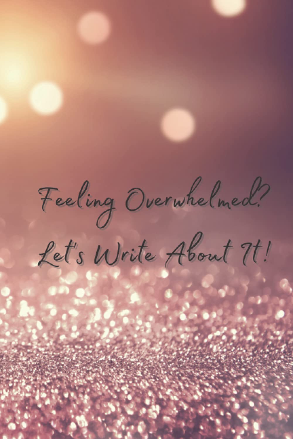 Feeling Overwhelmed? Let's Write About It!