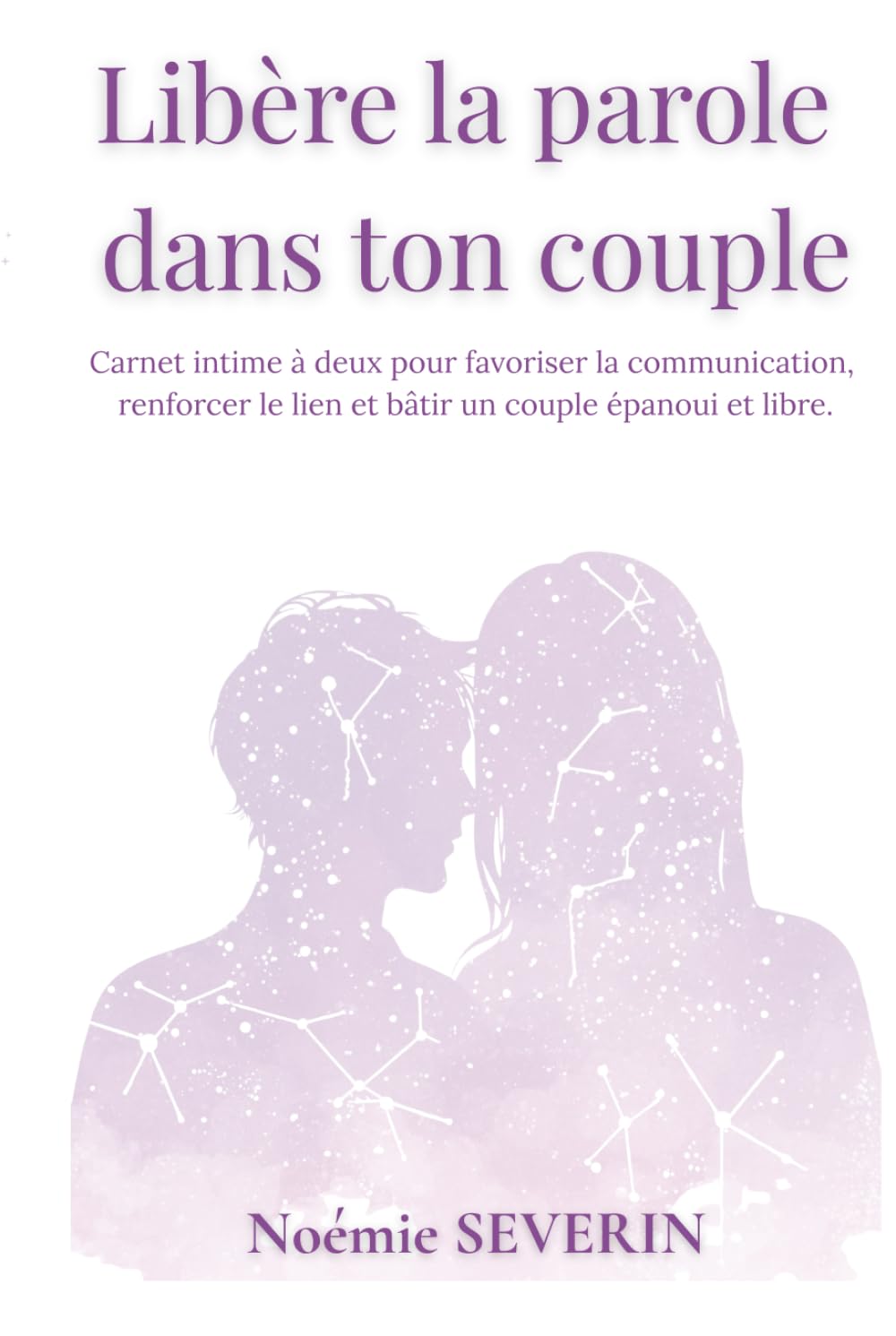 Libère la parole dans ton couple: Carnet intime à deux pour favoriser la communication, renforcer le lien et bâtir un couple épanoui & libre