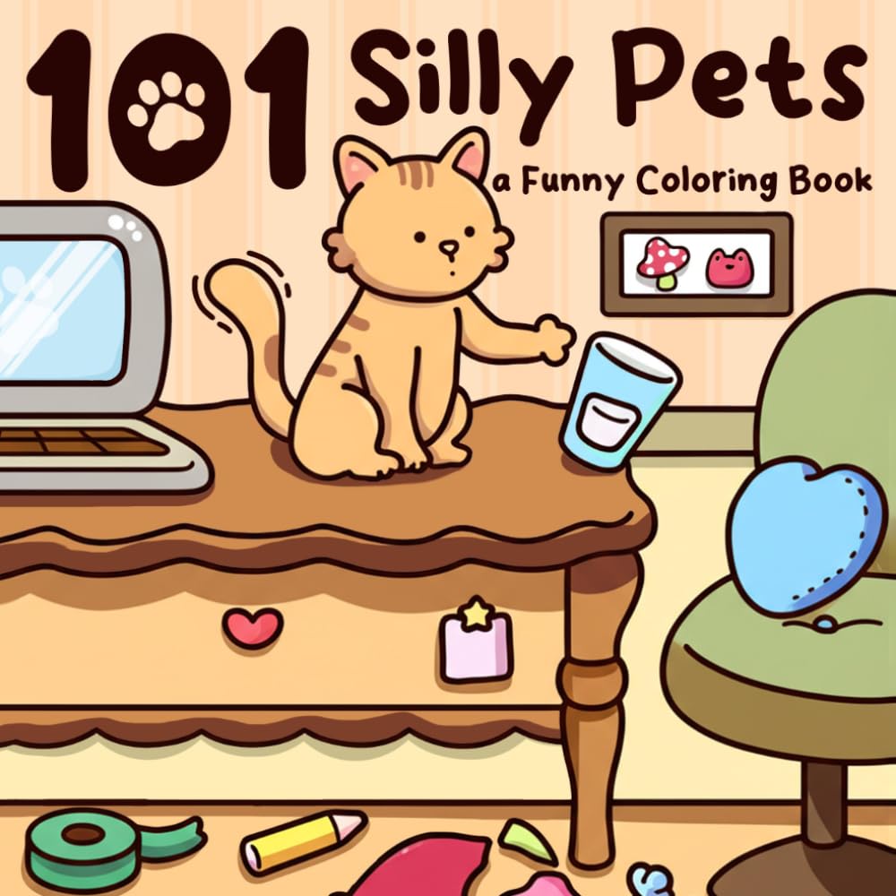 101 Silly Pets Coloring Book: Funny Coloring pages with Mischievous Cats and Playful Dogs in Hilarious Pet Moments of Chaos and Cuddles for Kids and Adults Relaxation and Mindful Fun