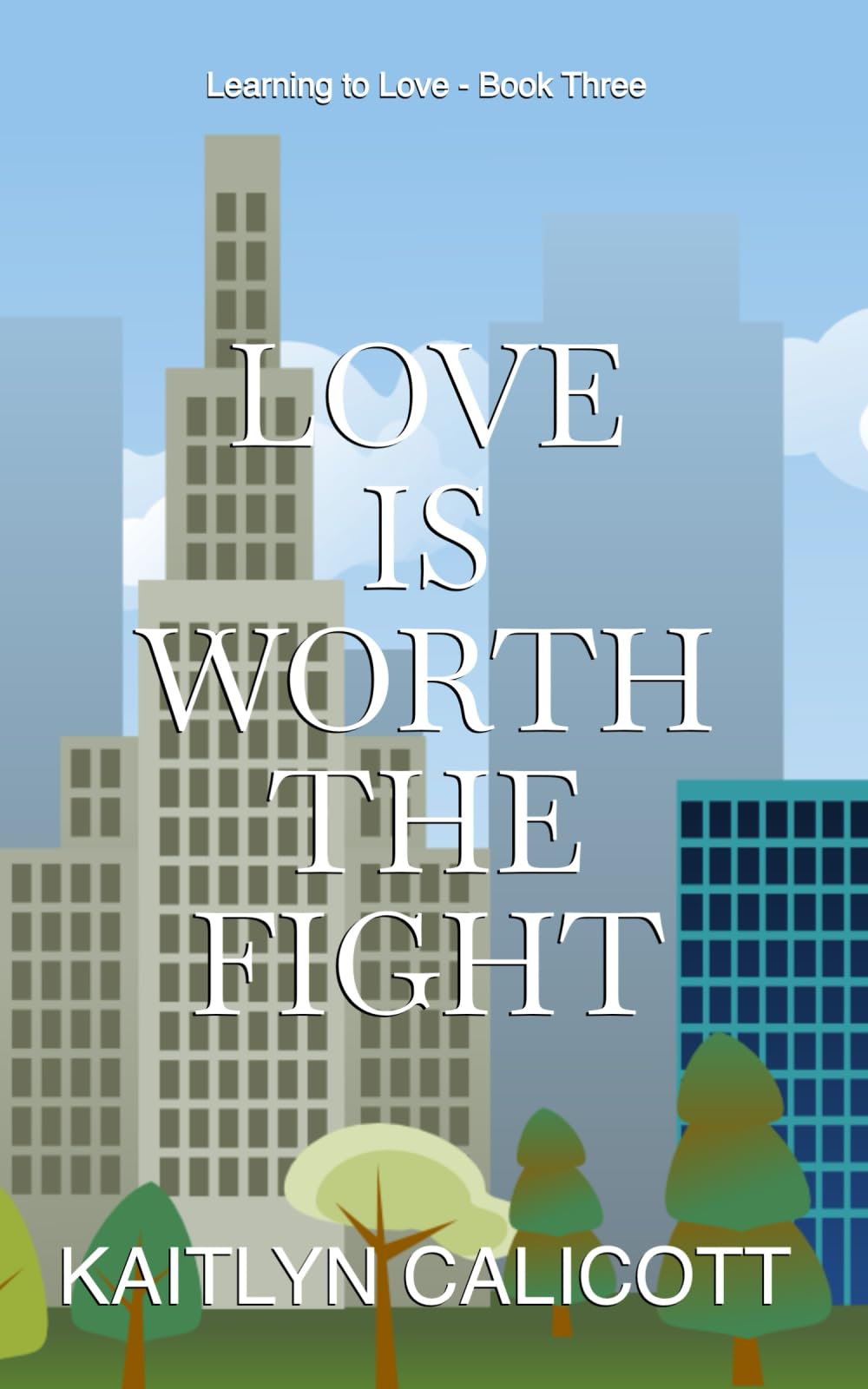 Love is Worth the Fight (Learning to Love)