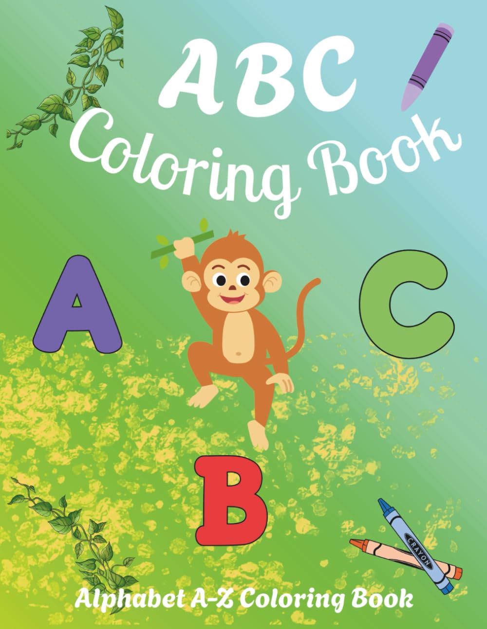 ABC Coloring Book - Alphabet A-Z Coloring Book: For your little ones to learn and color ABC’s