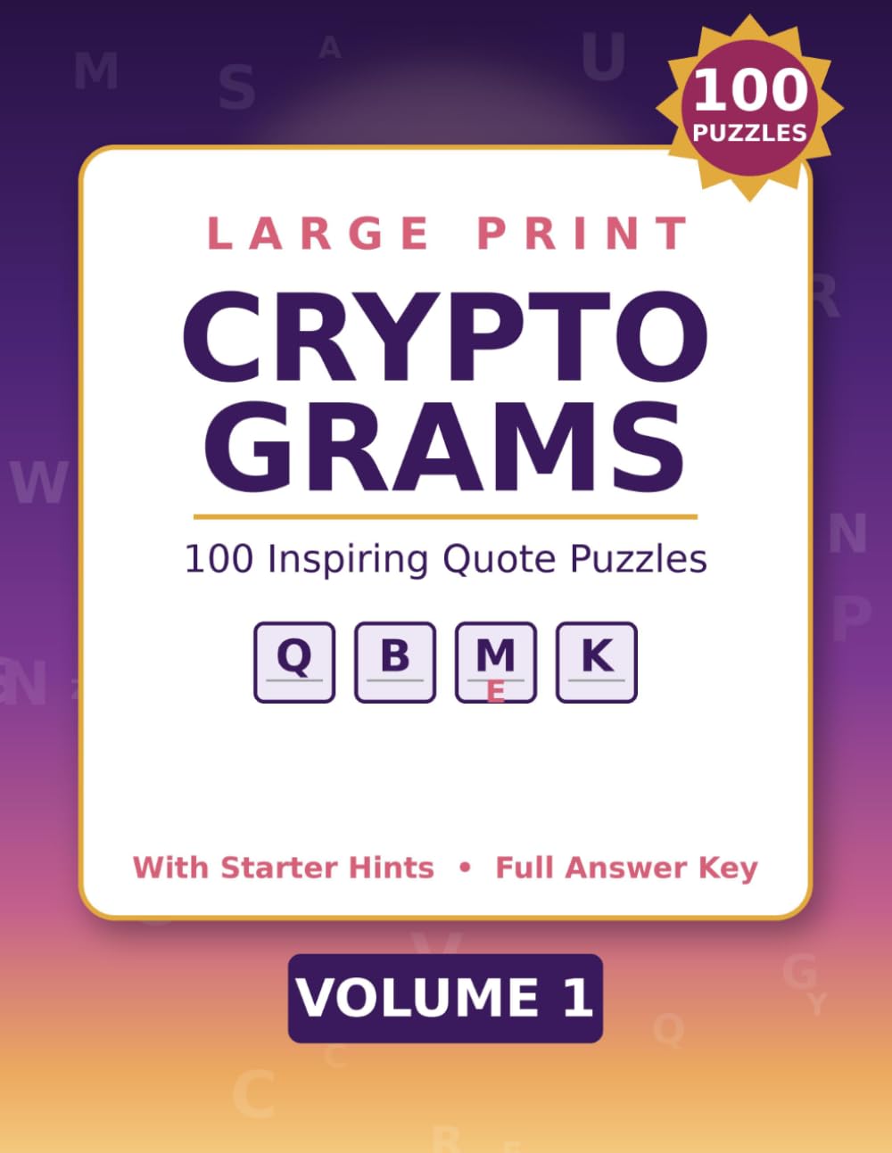 Large Print Cryptograms for Adults: 100 Inspiring Quote Puzzles with Starter Hints - Relaxing Easy-to-Hard Cryptogram Puzzle Book for Adults & Seniors, Large Print (Volume 1)
