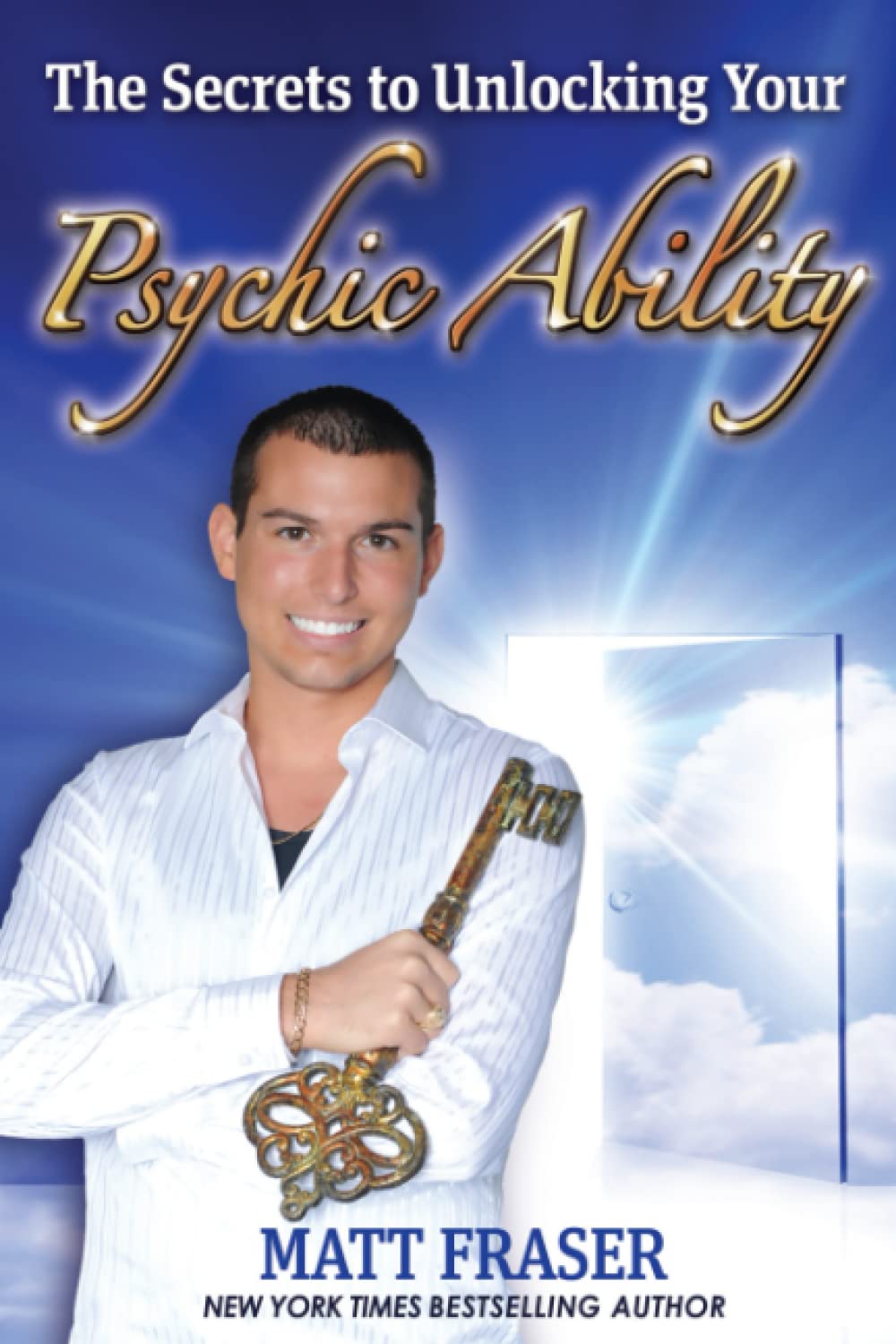 The Secrets to Unlocking Your Psychic Ability Fraser, Matthew