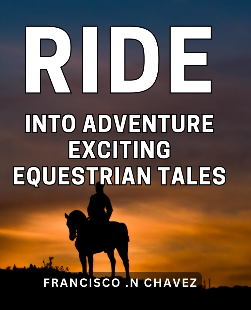 Ride into Adventure: Exciting Equestrian Tales: Experience Heart-Pumping Horse Stories: A Collection of Thrilling Equestrian Adventures.