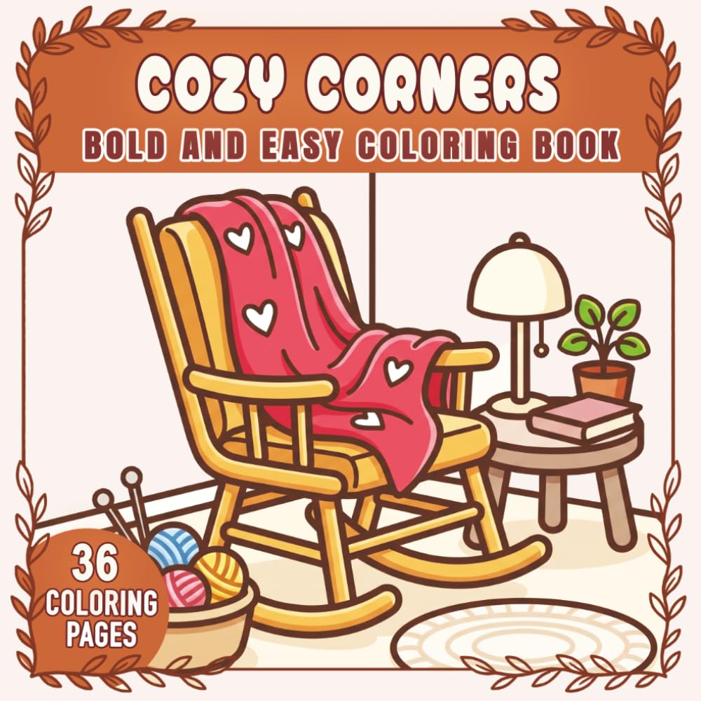 Cozy Corners Bold and Easy Coloring Book: 36 Single-Sided Cute and Cozy Pages (Bold & Easy Coloring Book Series)