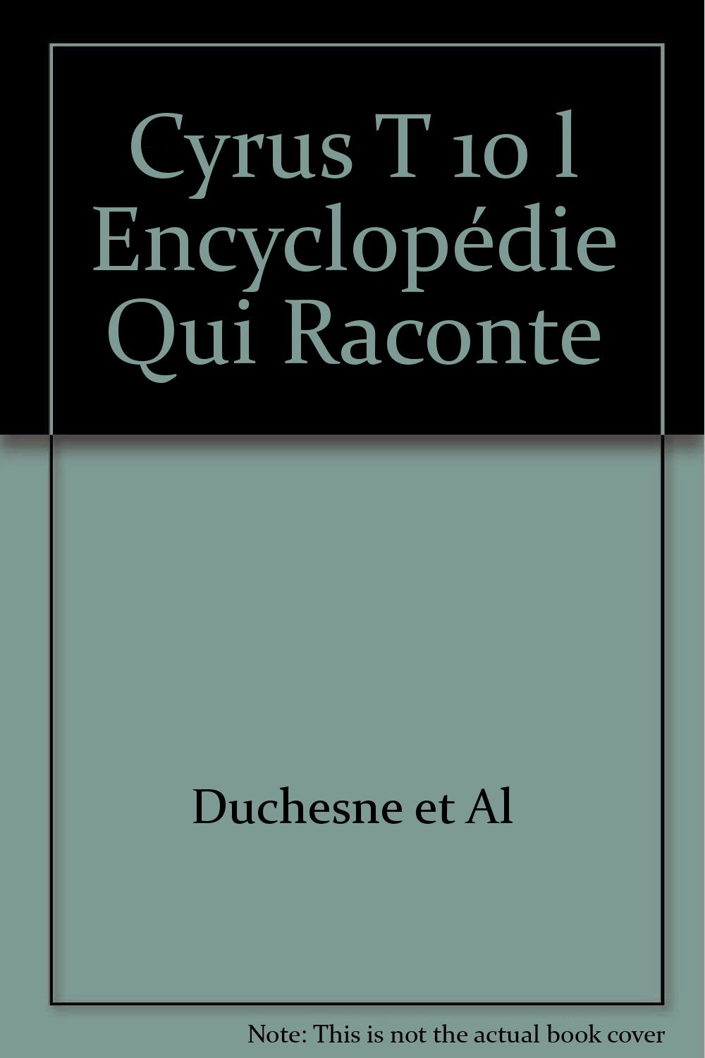 Cyrus l'encyclopédie qui raconte t.10 Duchesne, Christiane and Marois, Carmen