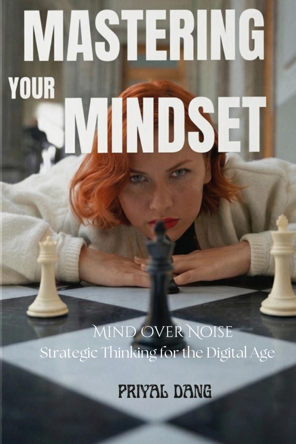 MASTERING YOUR MINDSET: MIND OVER NOISE: STRATEGIC THINKING FOR THE DIGITAL AGE