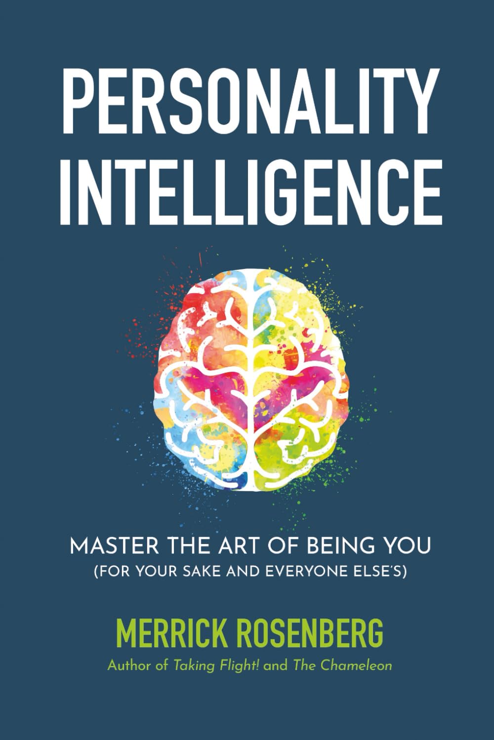 Personality Intelligence: Master the Art of Being You (For Your Sake and Everyone Else’s)