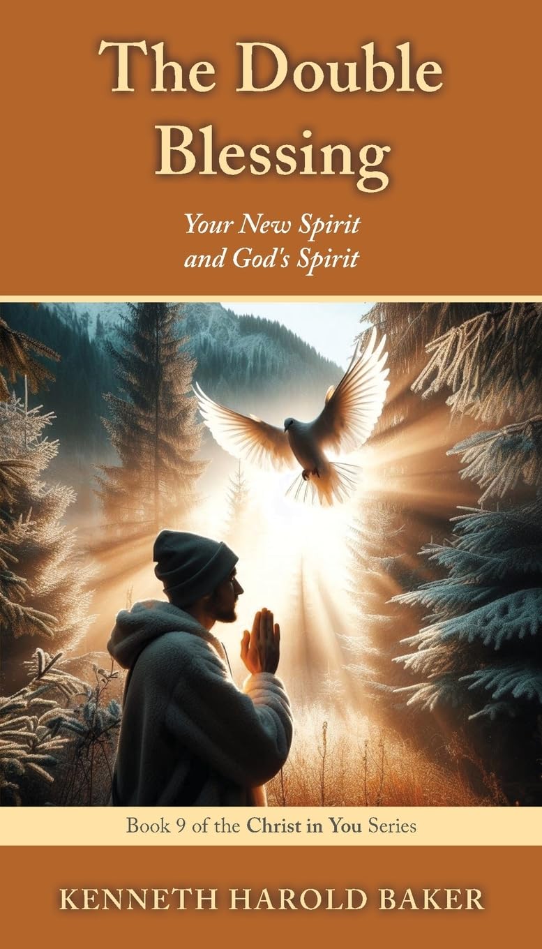 The Double Blessing: Your New Spirit and God's Spirit: 9 (Christ in You)