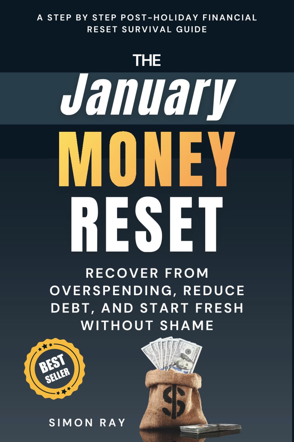 The January Money Reset: A Calm Reset for Post-Holiday Money Stress - Recover from Overspending, Reduce Debt, and Start Fresh Without Shame