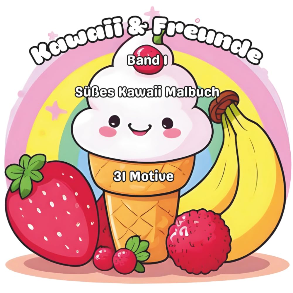 Kawaii Malbuch für Kinder – Süße Freunde, Früchte & Eis: 31 liebevoll gestaltete Einzelmotive – einseitig bedruckt, kein Durchdrücken