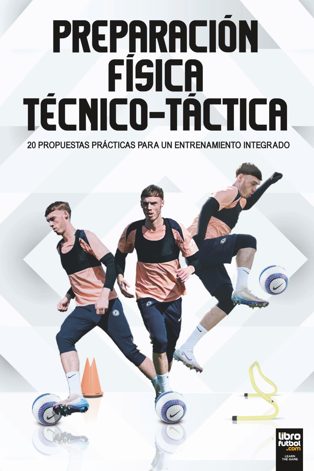 Preparación física técnico-táctica: 20 PROPUESTAS PRÁCTICAS PARA UN ENTRENAMIENTO INTEGRADO