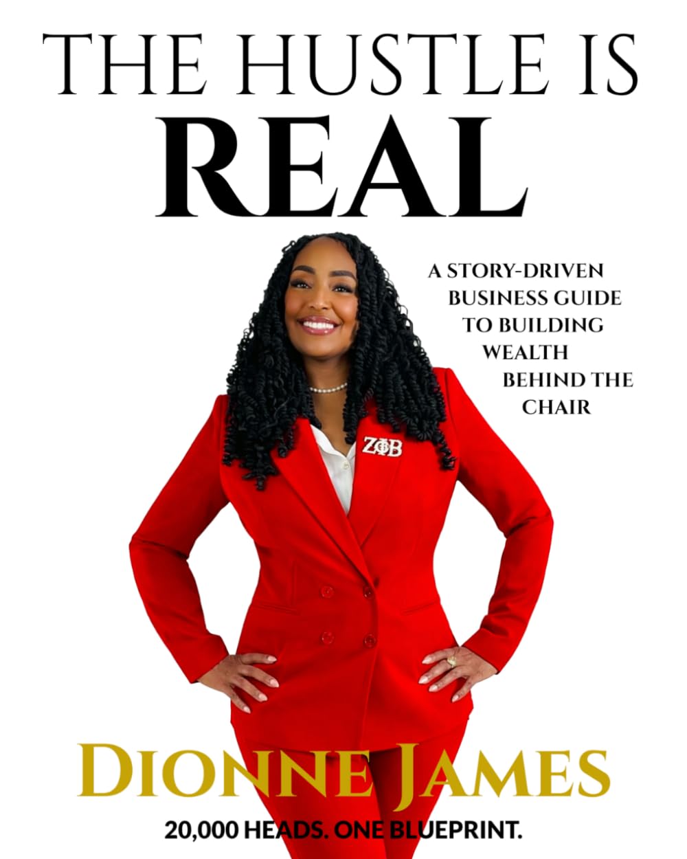 The Hustle is Real: A Story Driven Business Guide to Building Wealth Behind the Chair