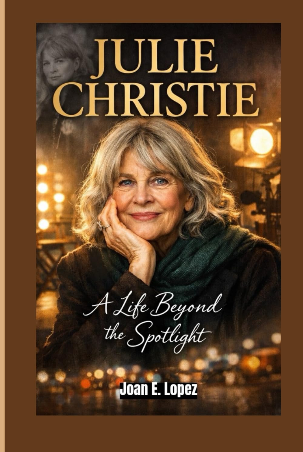 JULIE CHRISTIE: A Life Beyond the Spotlight