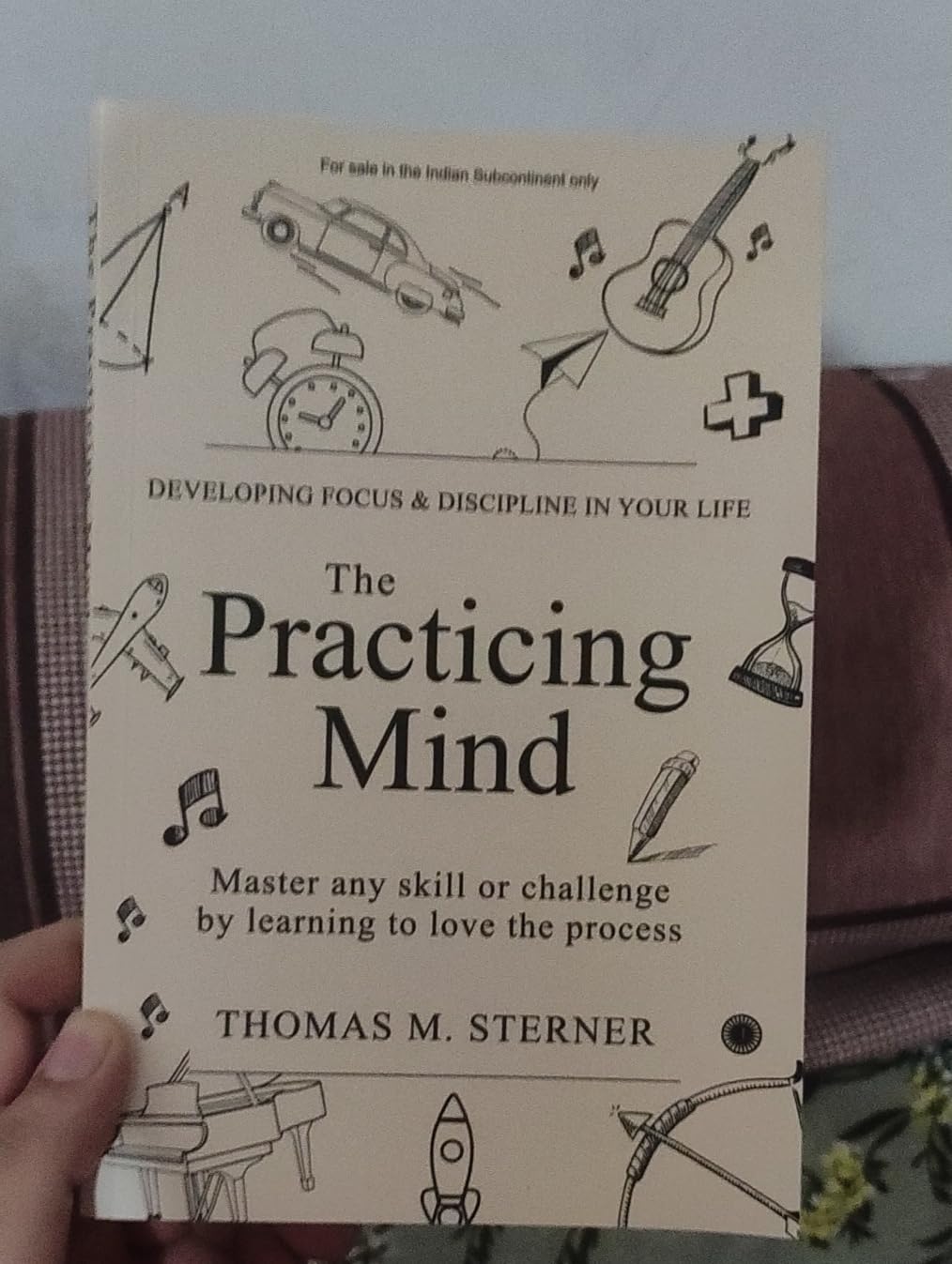 The Practicing Mind: Developing Focus and Discipline in Your Life a ...