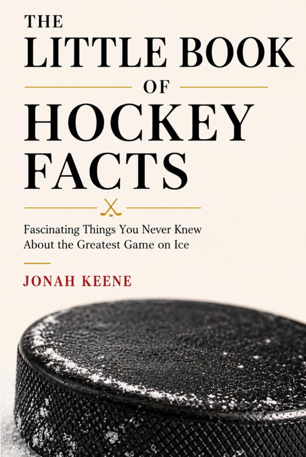 The Little Book of Hockey Facts: Fascinating Things You Never Knew About the Greatest Game on Ice