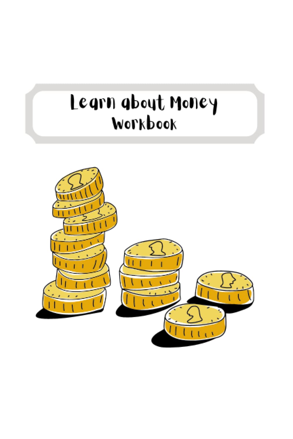 Learn About Money : A Workbook / Activity Book / Learning Resource designed to help children learn all about money (UK Edition) (Early Years Teaching Aids)