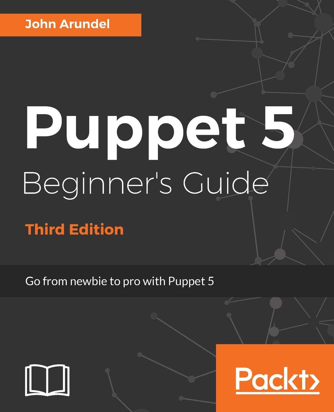 Puppet 5 Beginner's Guide - Third Edition: Go from newbie to pro with Puppet 5