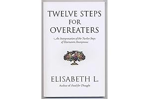 Twelve Steps for Overeaters: An Interpretation of the Twelve Steps of Overeaters Anonymous