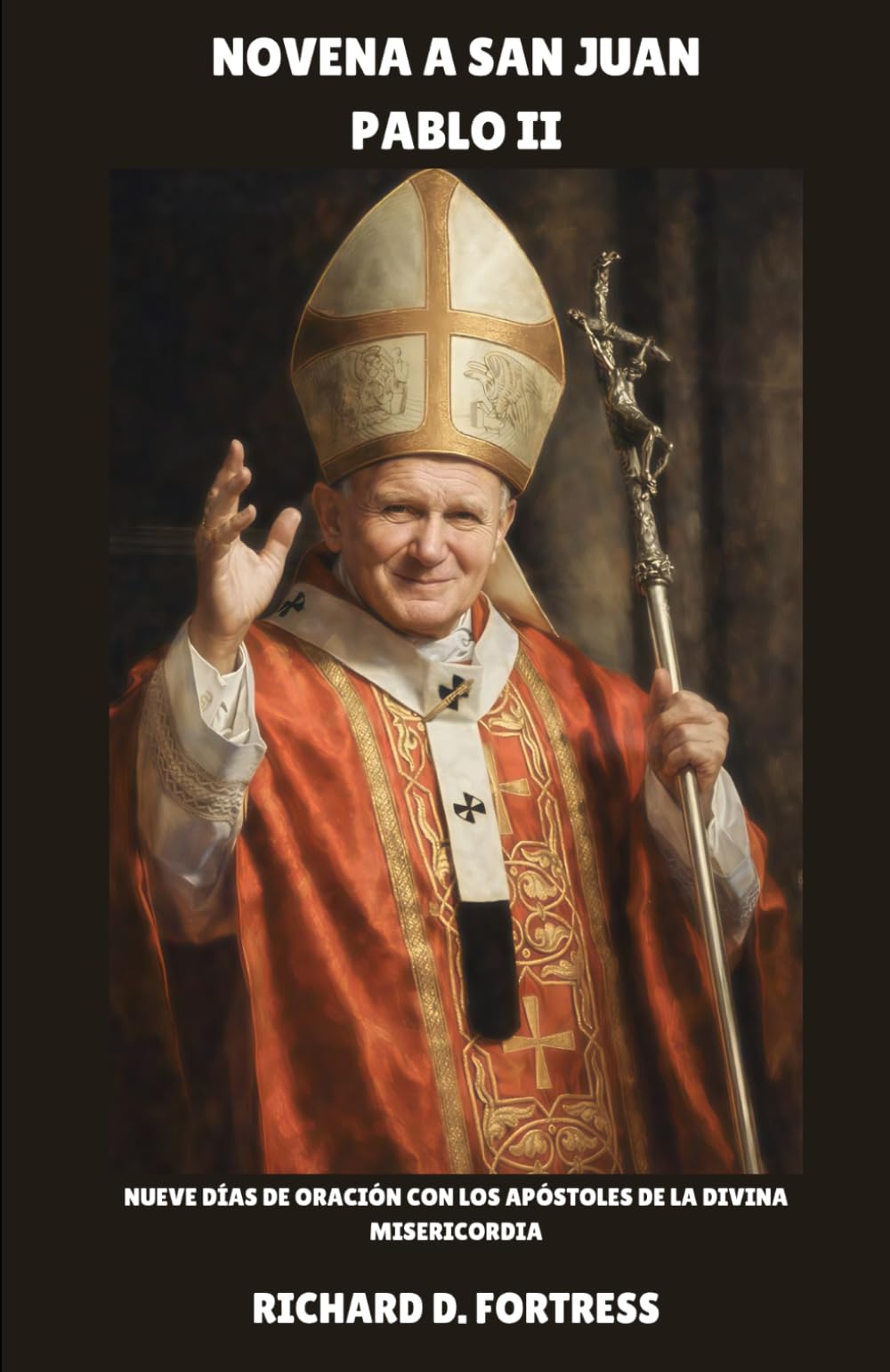 NOVENA A SAN JUAN PABLO II: Nueve días de oración con los Apóstoles de la Divina Misericordia