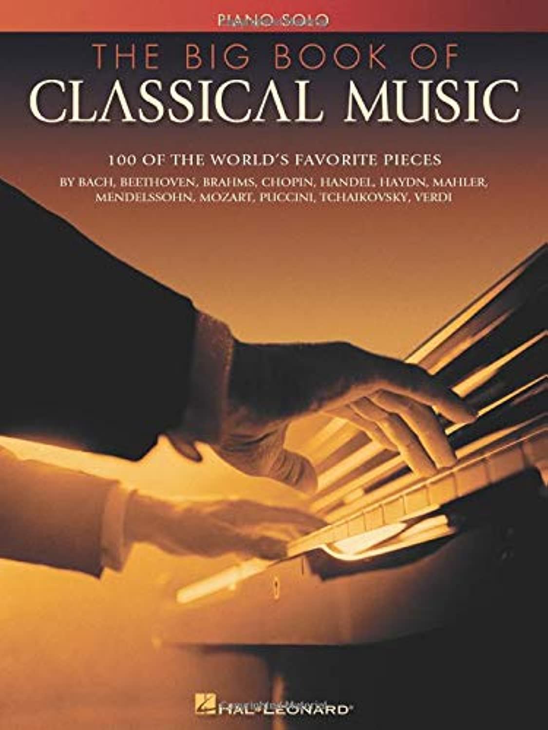 The Big Book of Classical Music - Piano Solo Songbook | Intermediate Sheet Music Collection for Classical Piano Players | Essential Music Book for Practice, Performance and Study