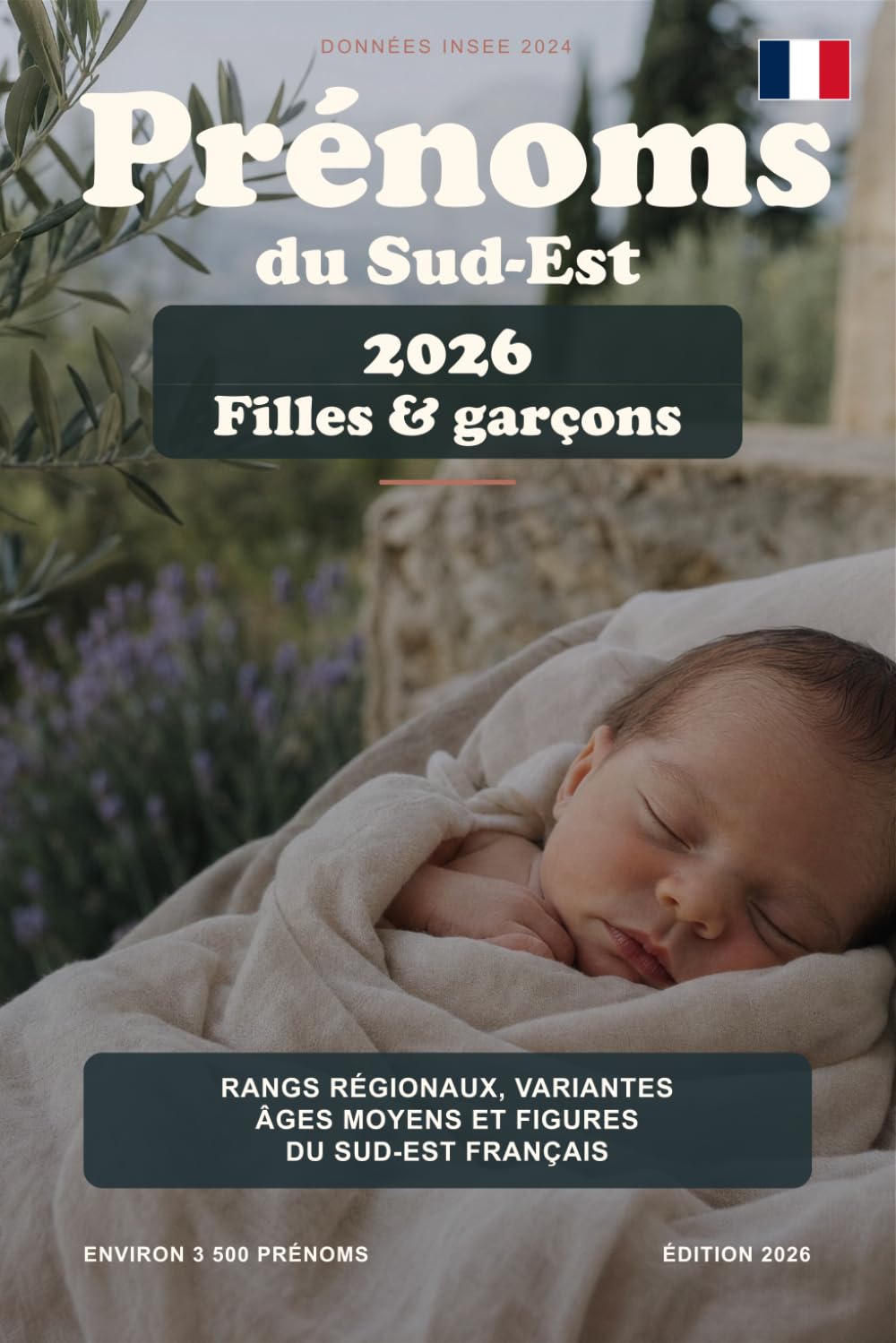 Prénoms du Sud-Est: Rangs régionaux, variantes, âges et figures culturelles en Provence, Alpes, Rhône-Alpes et Corse (Les prénoms en France)