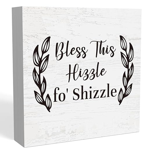 Funny Farmhouse Home Desk Decor Rustic Dining Table Wood Box Sign Shelf Cubicle Room Decor Gifts Ideas for Her Bless This Hizzle Fo' Shizzle 5 X 5 Inch