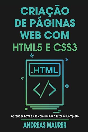 criação de páginas web com html5 e css3: aprender html e css com um guia tutorial completo (Portuguese Edition)