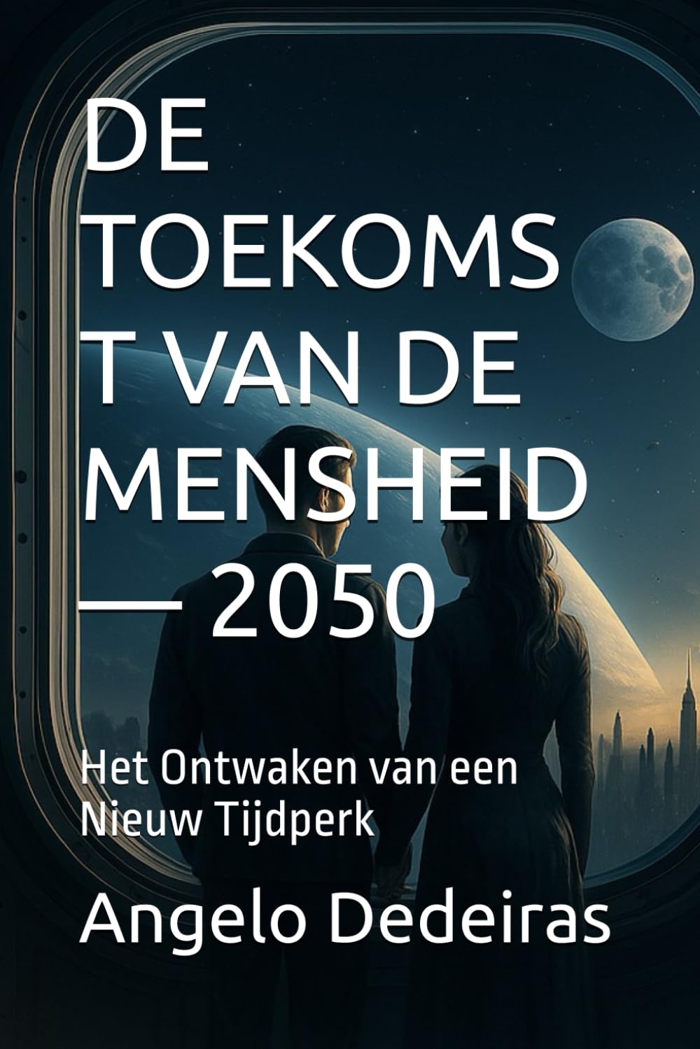 DE TOEKOMS T VAN DE MENSHEID — 2050: Het Ontwaken van een Nieuw Tijdperk