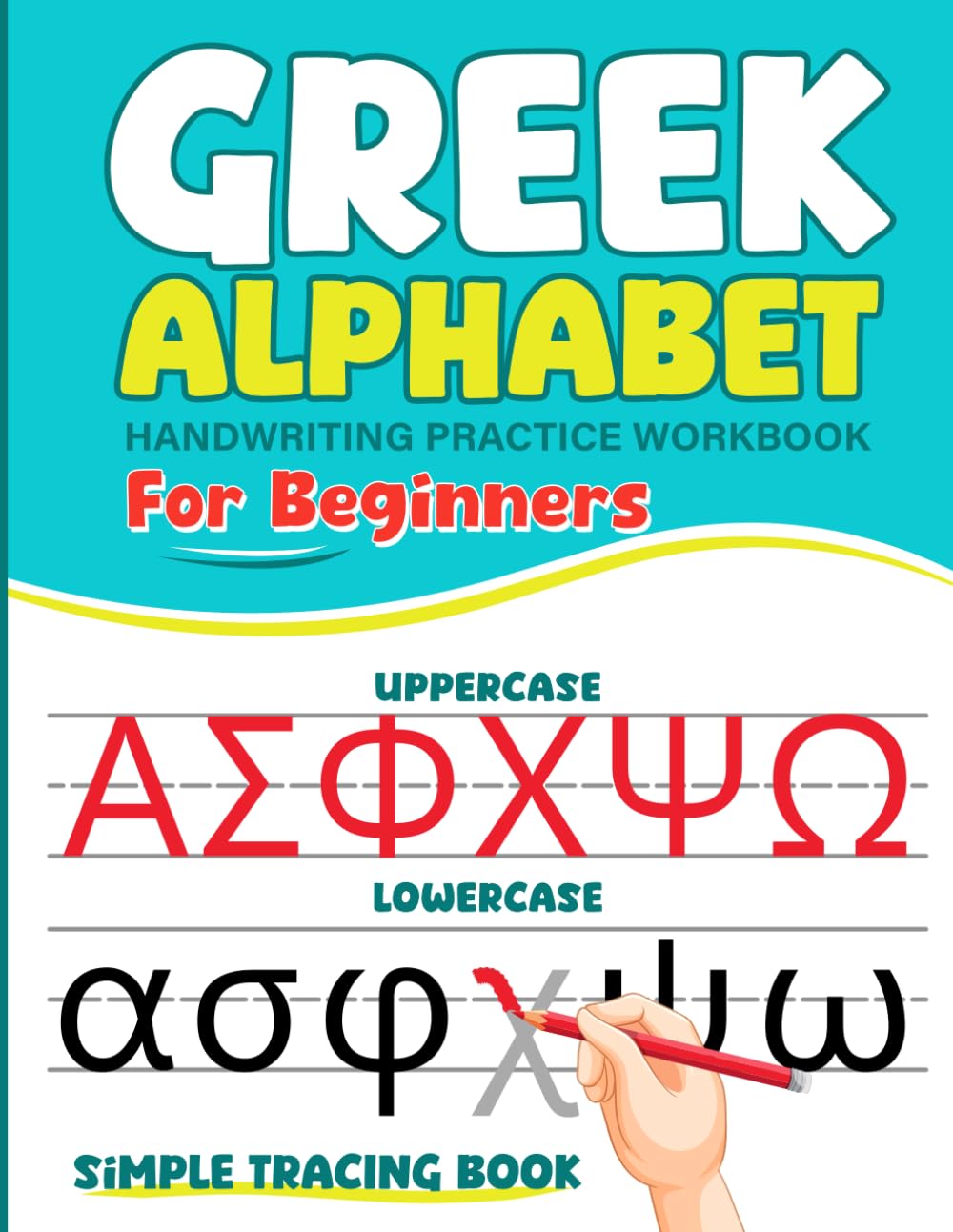 Greek Alphabet Handwriting Practice Workbook for Beginners: Simple Greek Letter Tracing Book for Kids & Adults (Hellenic Script)