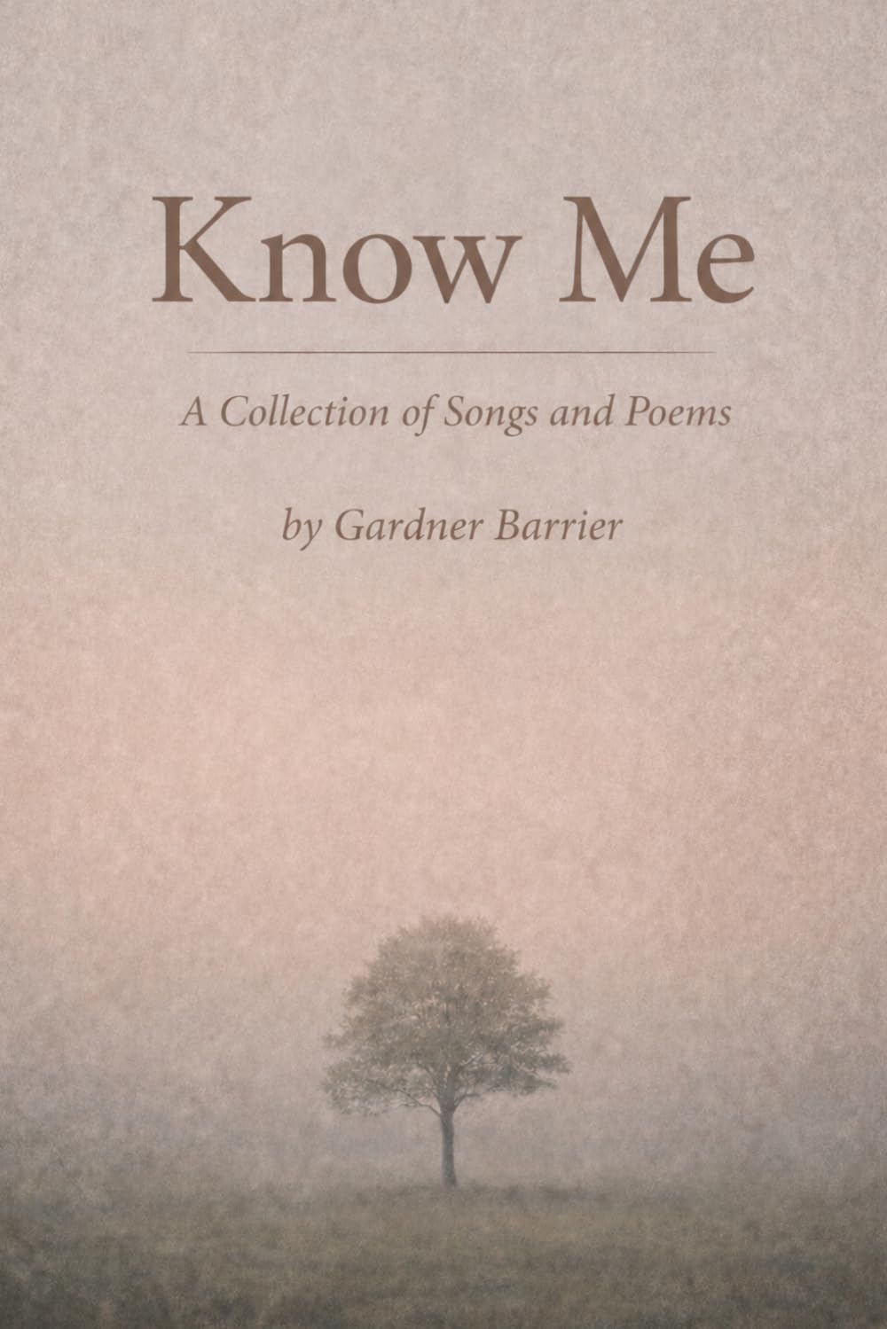 Know Me: A Collection of Songs and Poems