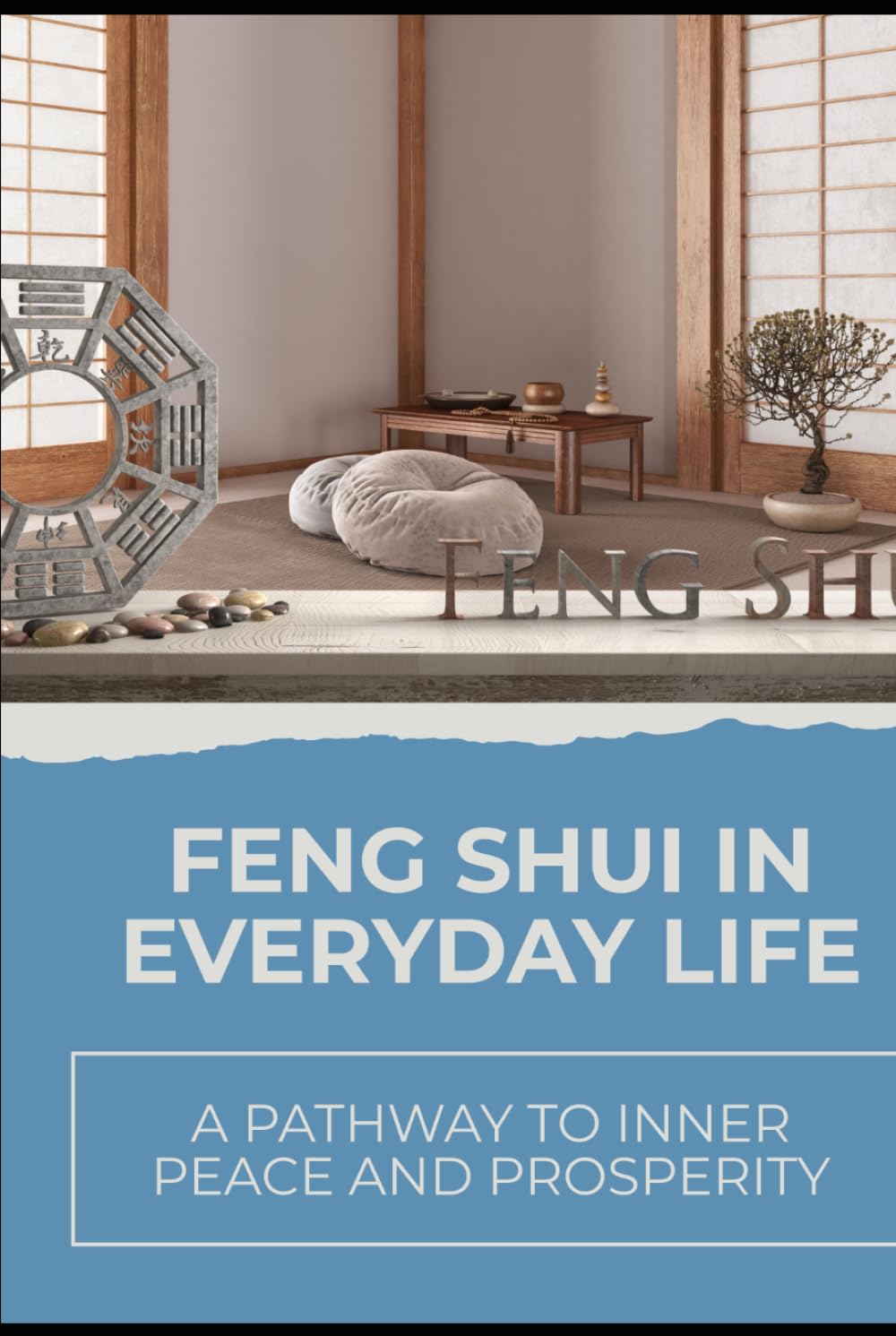 Feng Shui in Everyday Life: A Pathway to Inner Peace and Prosperity