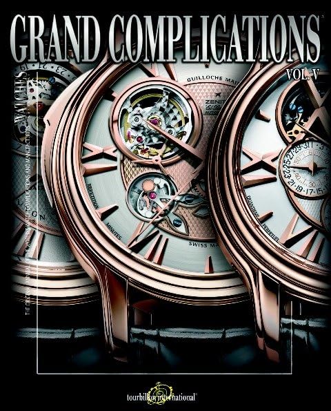 Grand Complications: High Quality Watchmaking, Vol. 5