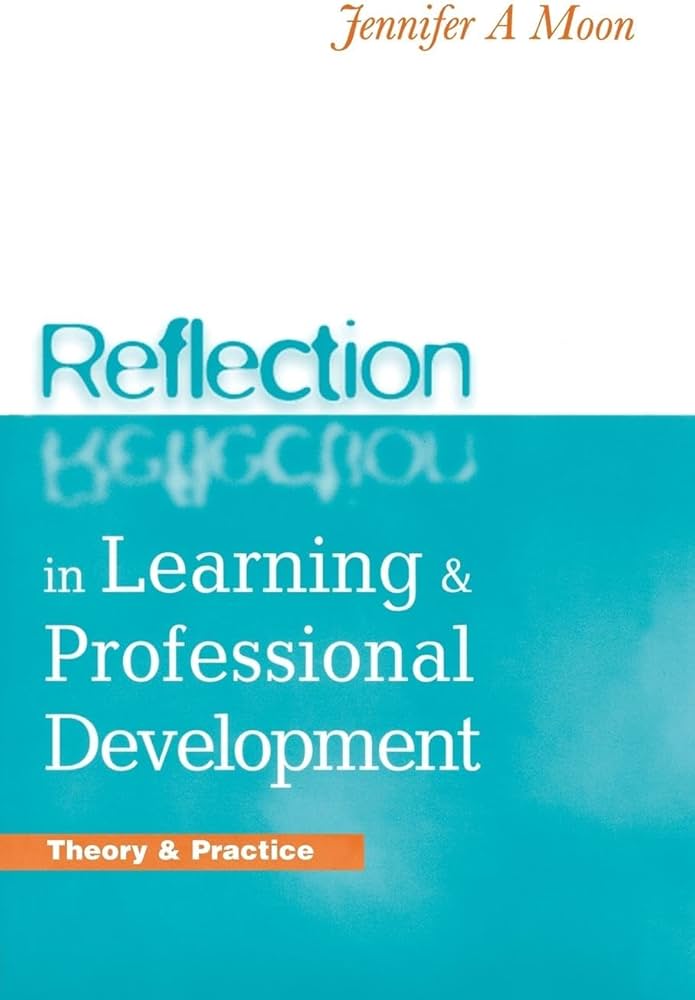 Reflection in Learning and Professional Development: Moon