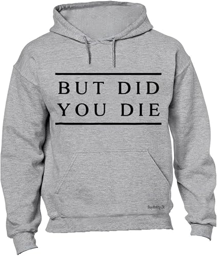 Unisex But Did You Die - Hoodie