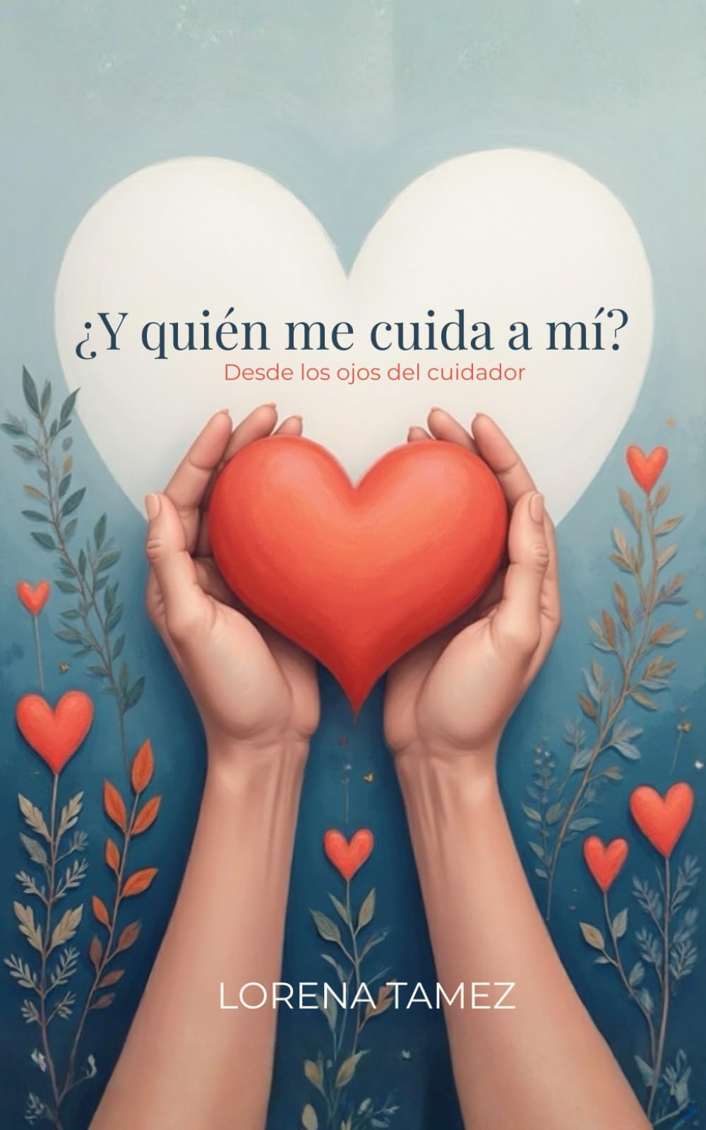 ¿Y quién me cuida a mí?: Desde los ojos del cuidador