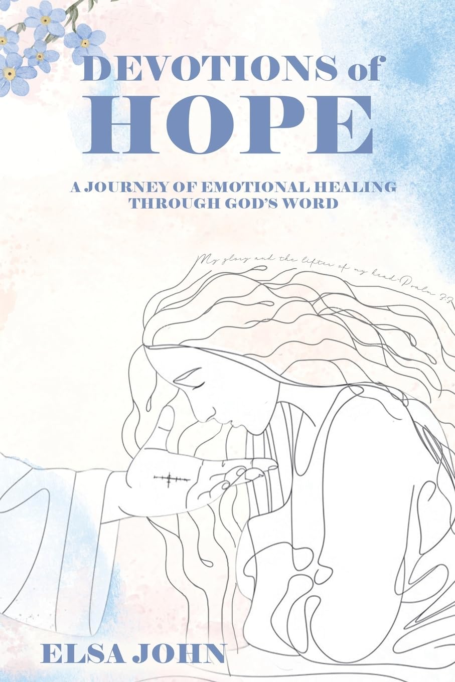 Devotions of Hope: A Journey of Emotional Healing Through God's Word.