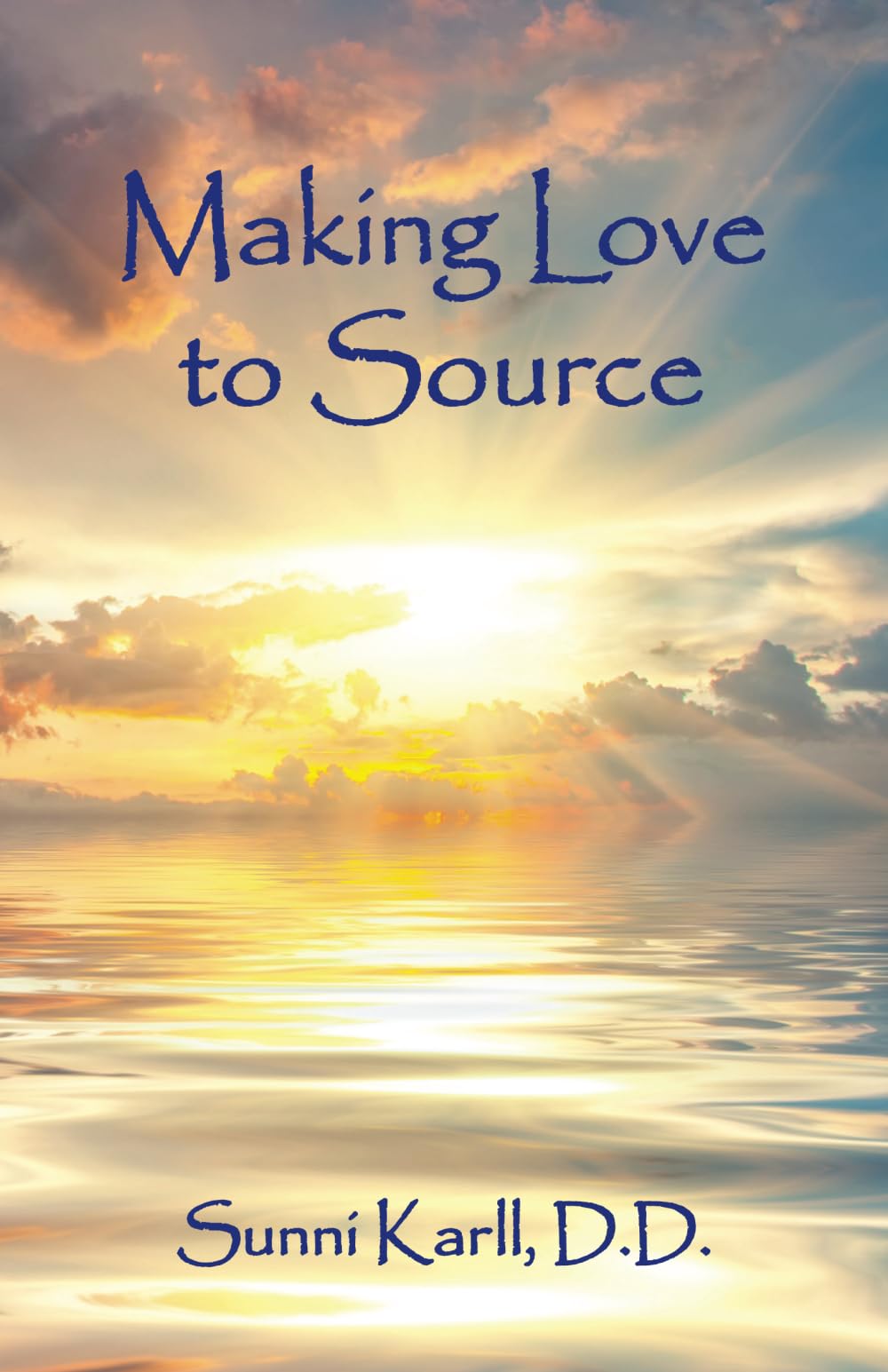 Making Love To Source: Volume 3 (Sacred Birthing Series)