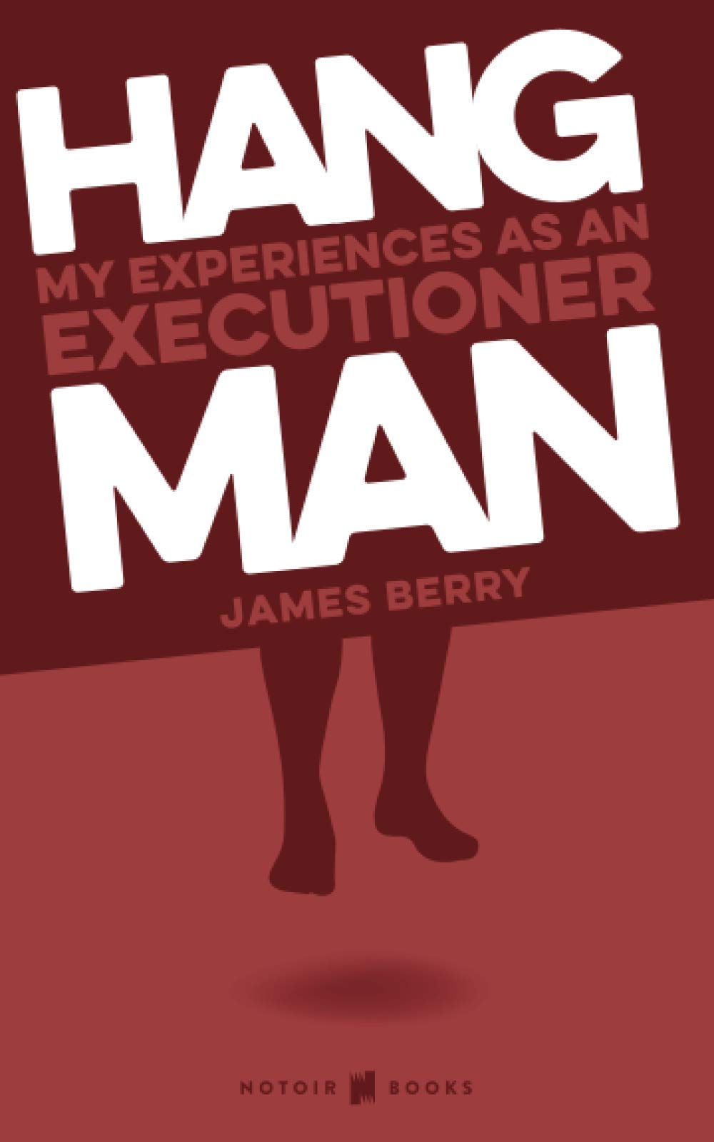 HANGMAN My experiences as an Executioner