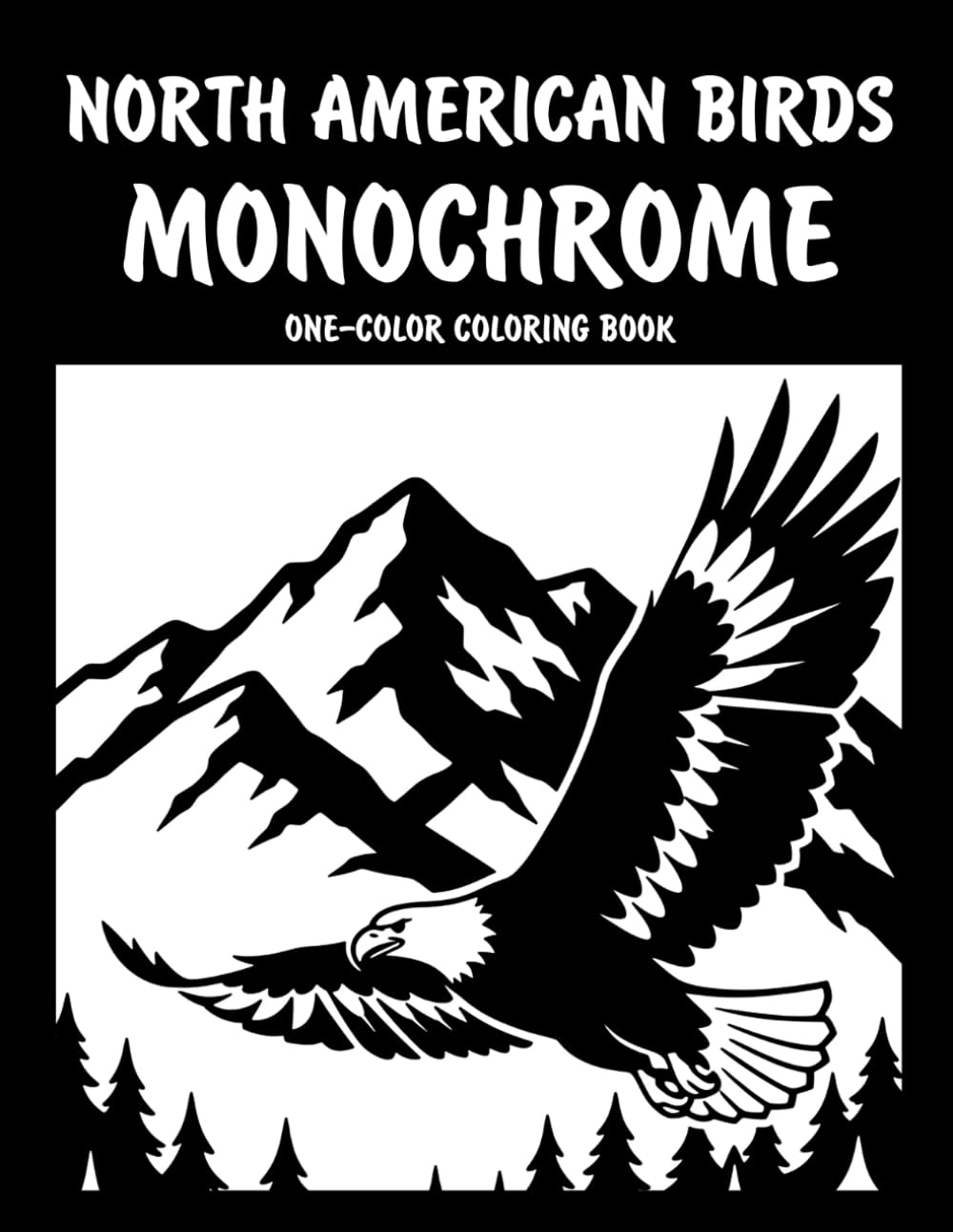 North American Birds Monochrome One-Color Coloring Book: Beautiful Bird Designs for Relaxation and Creative Fun