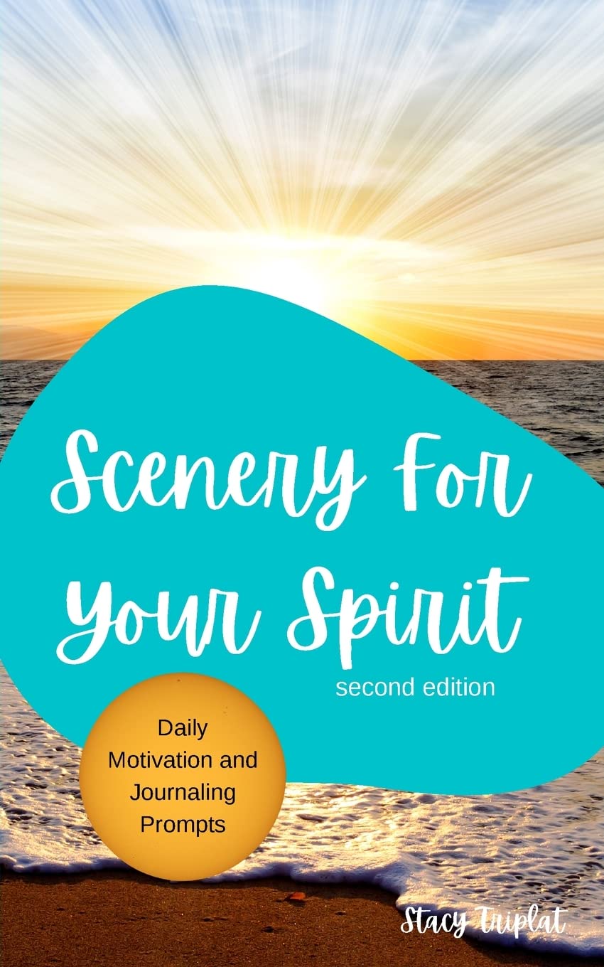Scenery For Your Spirit: Second Edition: Motivational Journaling Prompts