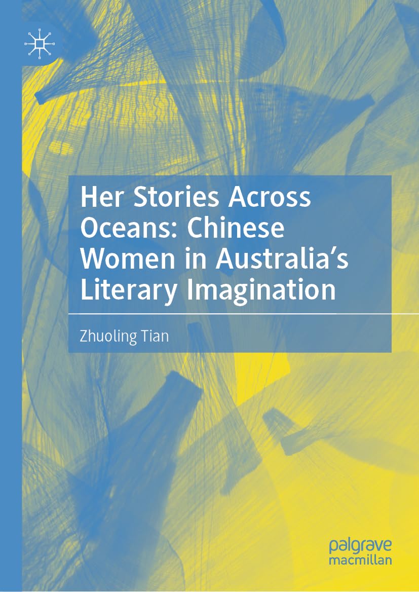 Her Stories Across Oceans: Chinese Women in the Australian Literary Imagination