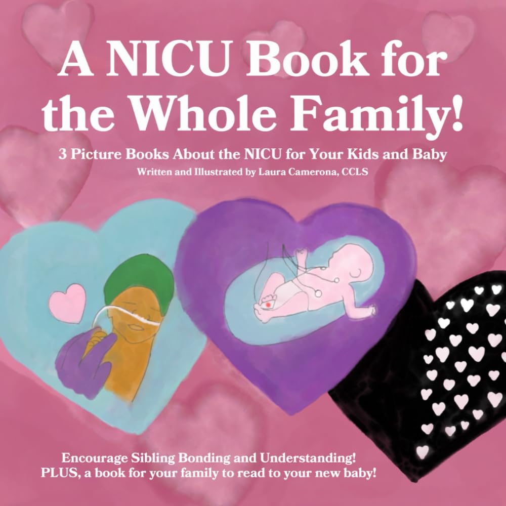 A NICU Book for the Whole Family!: 3 Picture Books About the NICU for Kids (NICU Books for Kids and Families)