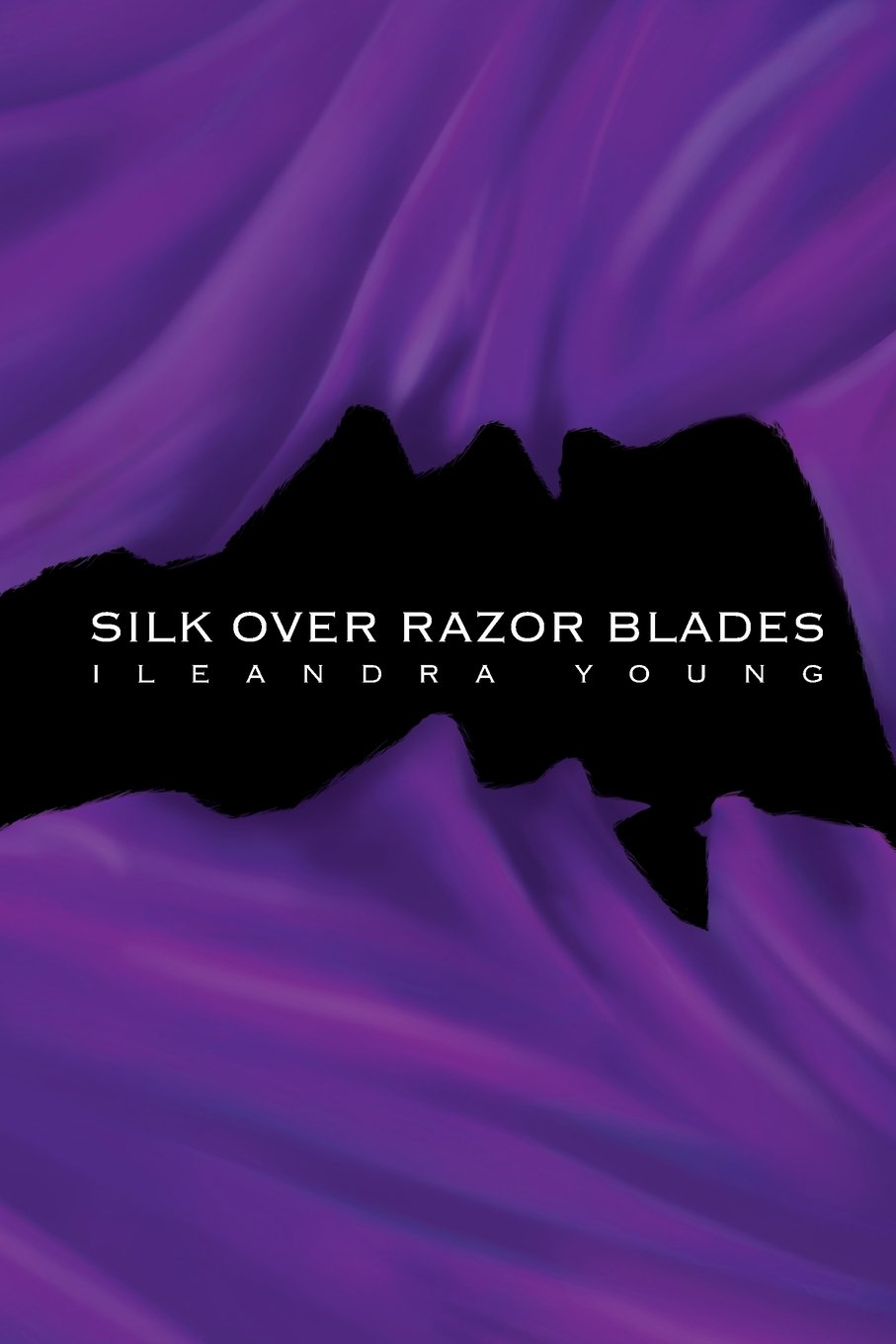 Silk Over Razor Blades: Volume 1 (Saar's Legacy)