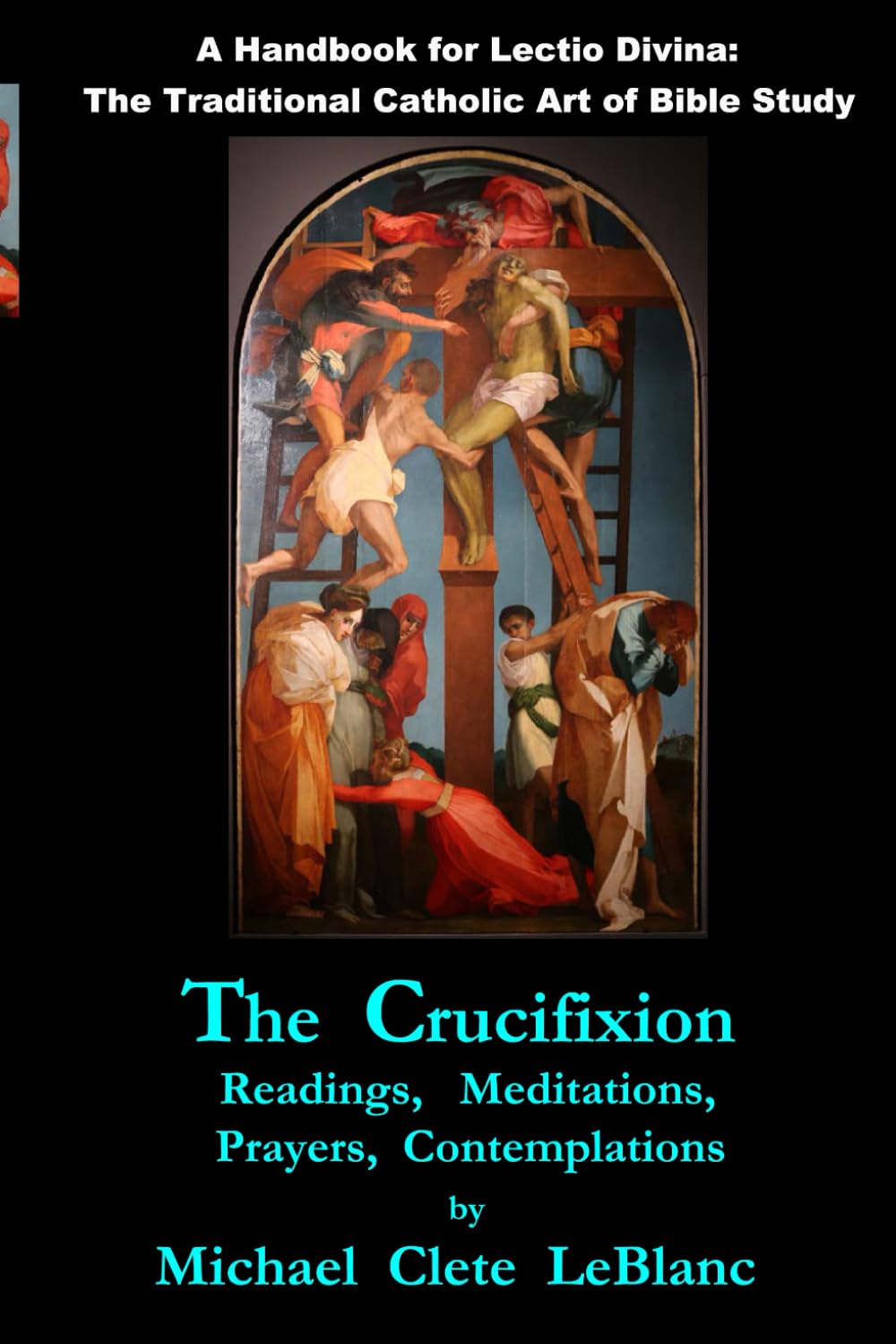 The Crucifixion: Readings, Meditations, Prayers, Contemplations